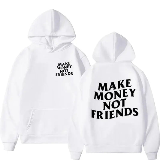 "Make Money Not Friends" Hoodie TeeHeHee